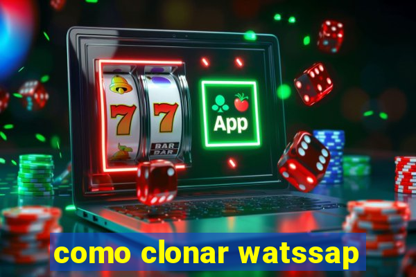 como clonar watssap